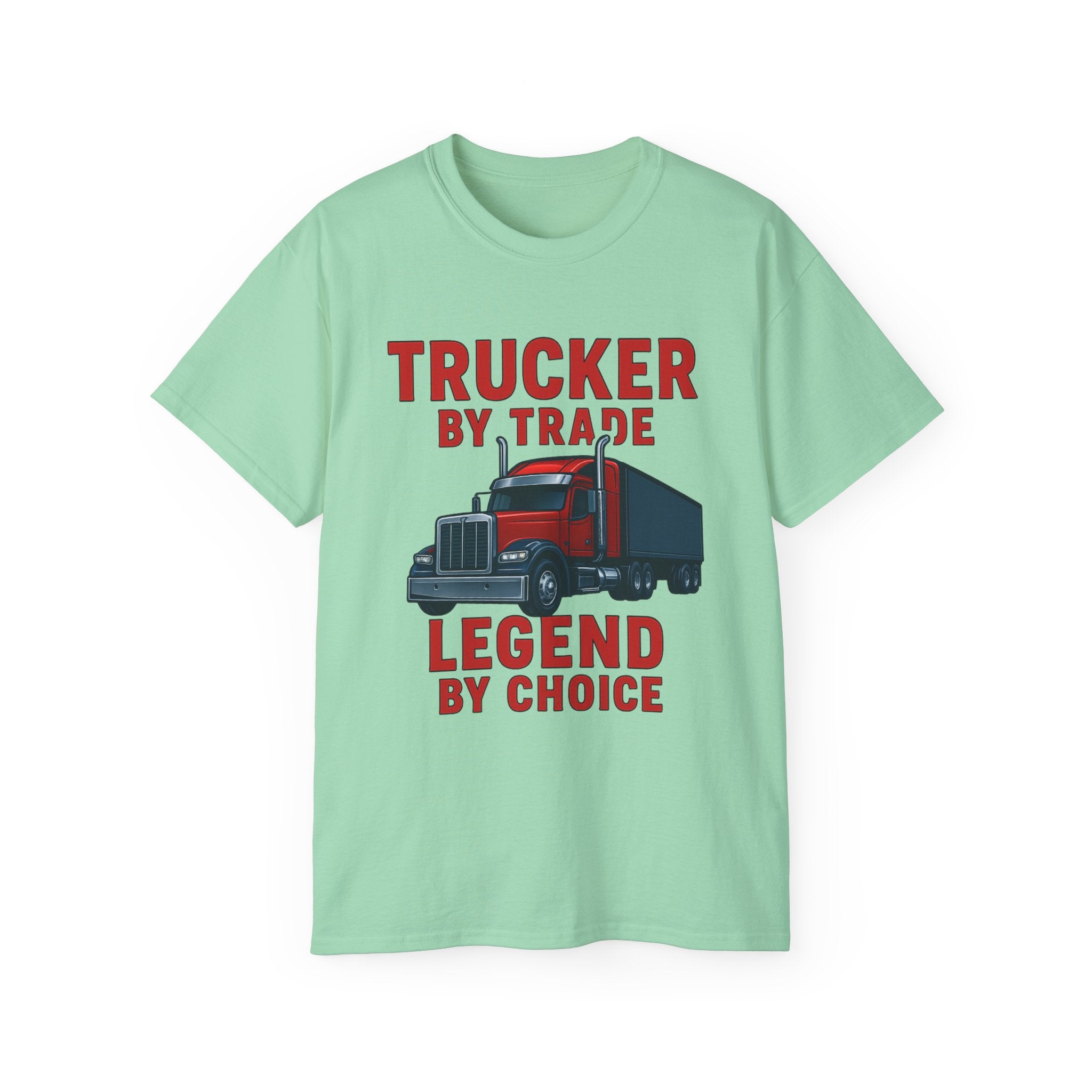Trucker by Trade Legend by Choice Unisex Tee