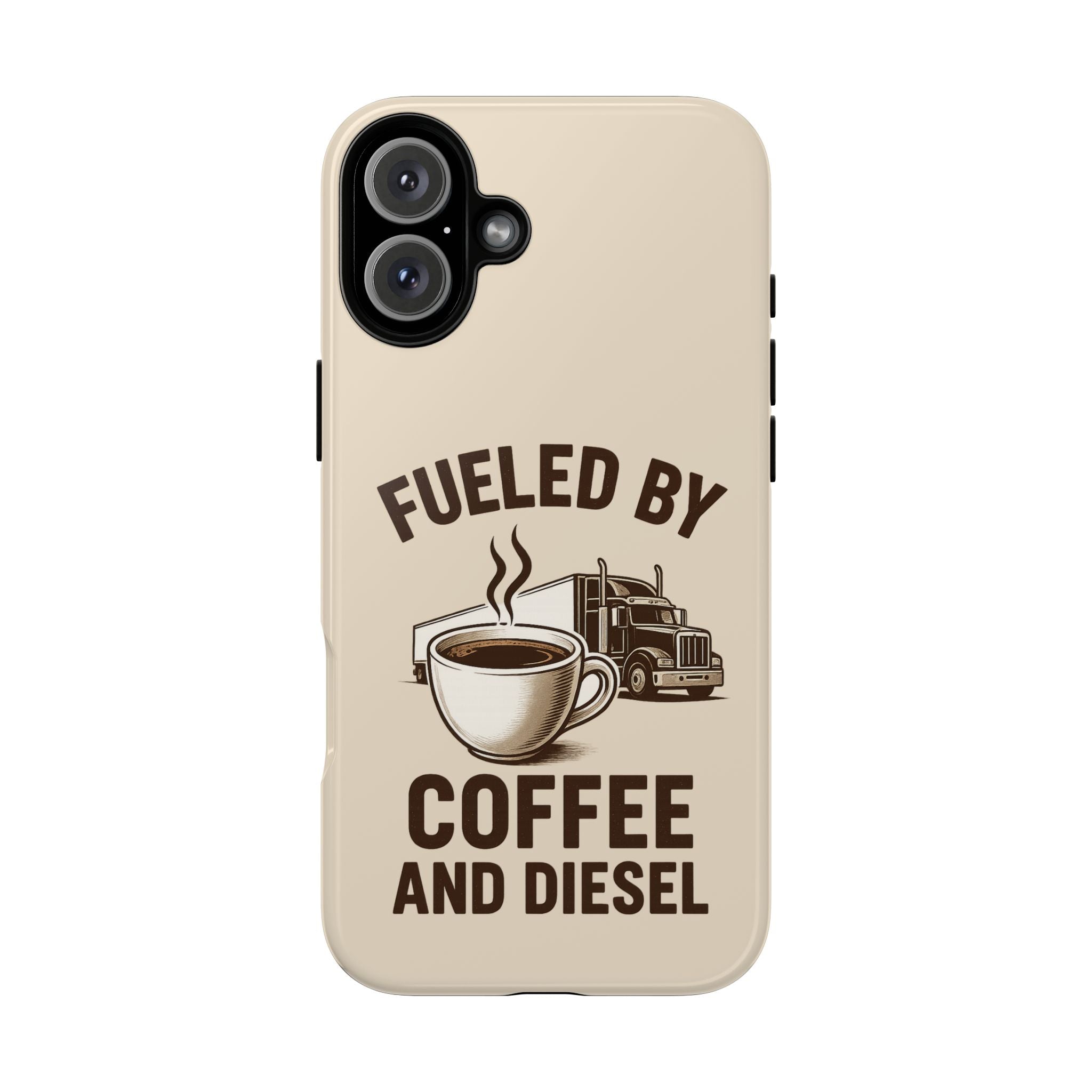 Fueled by Coffee and Diesel Tough Phone Case