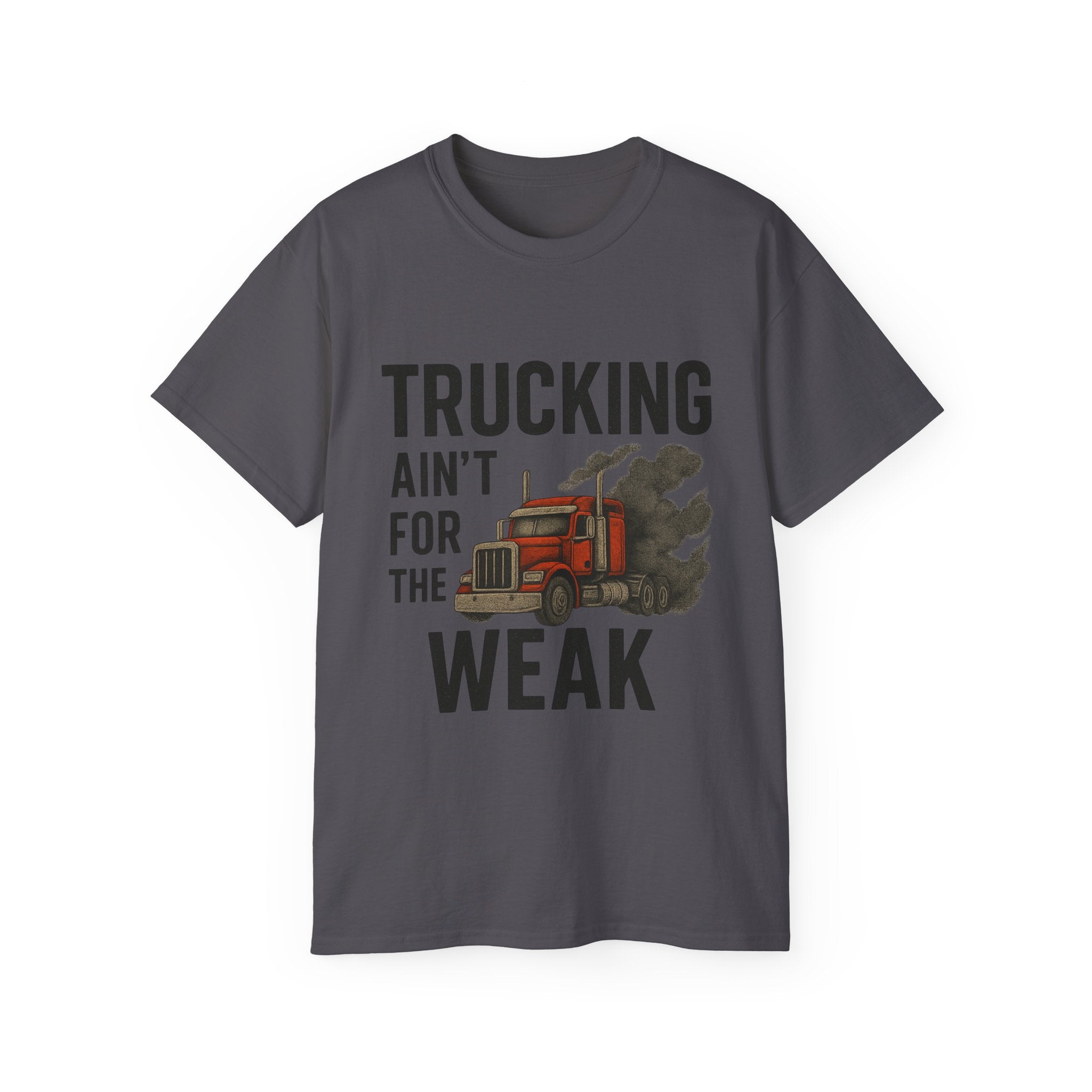 Trucking Ain't for the Week Unisex Tee