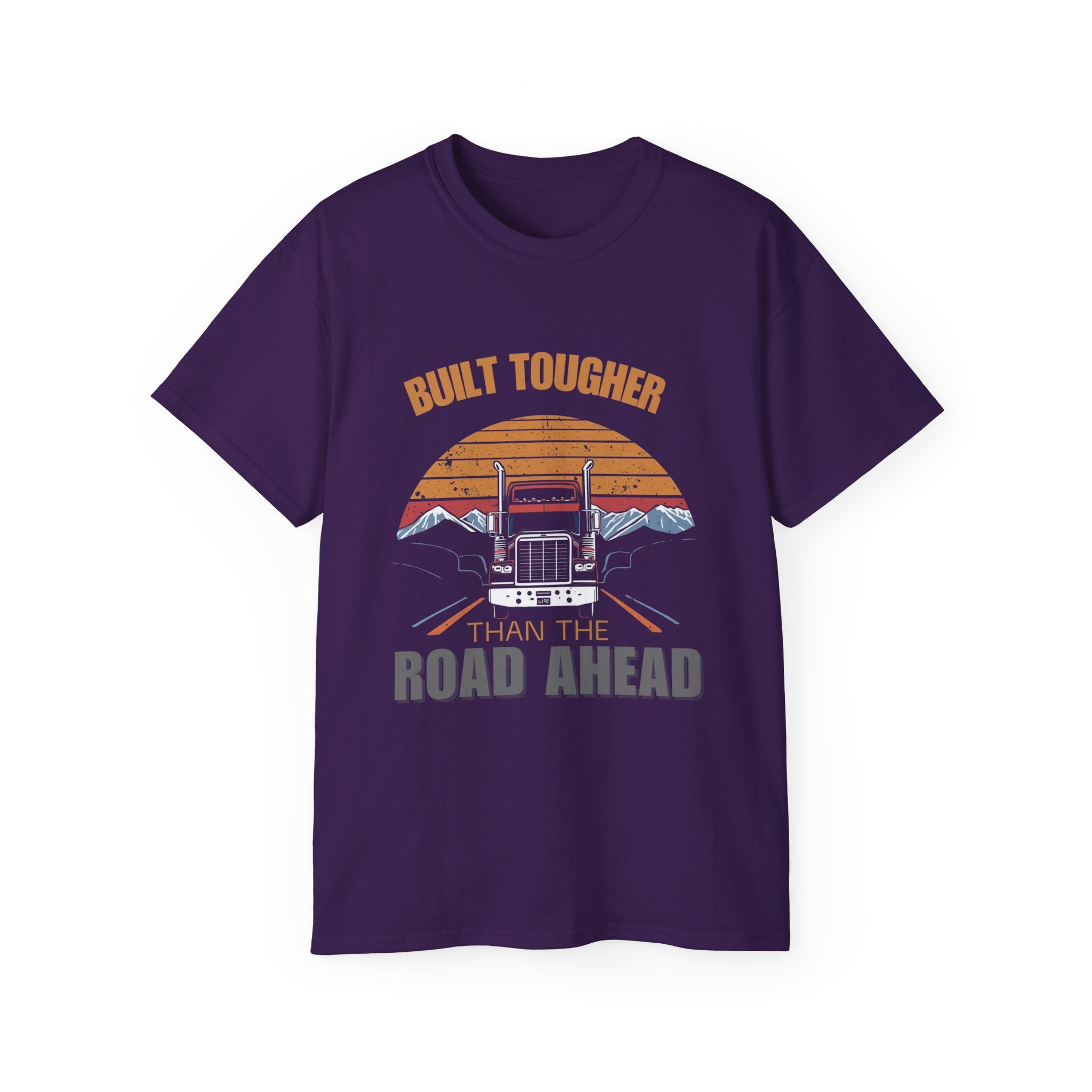 Built Tougher Than the Road Ahead Unisex Tee