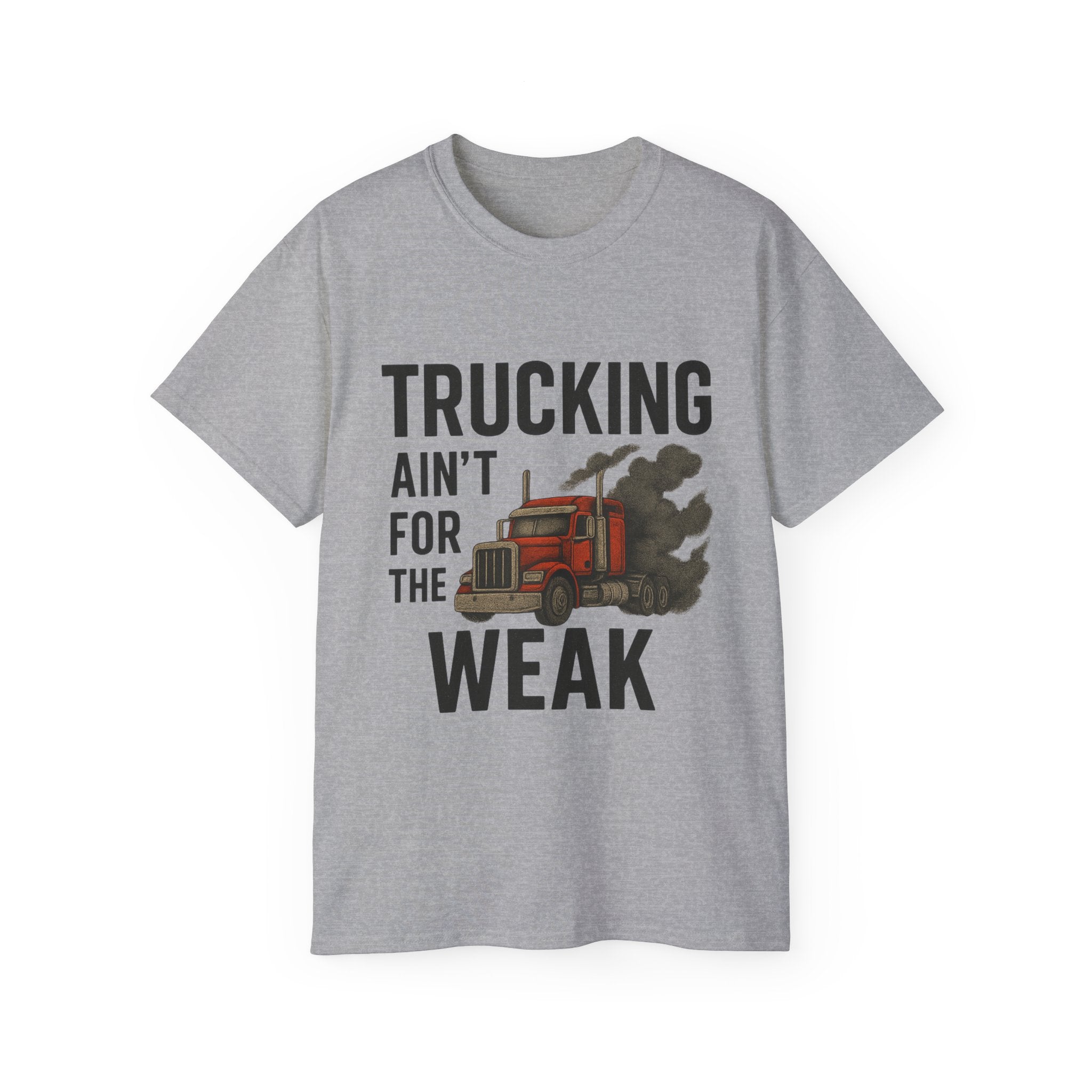 Trucking Ain't for the Week Unisex Tee