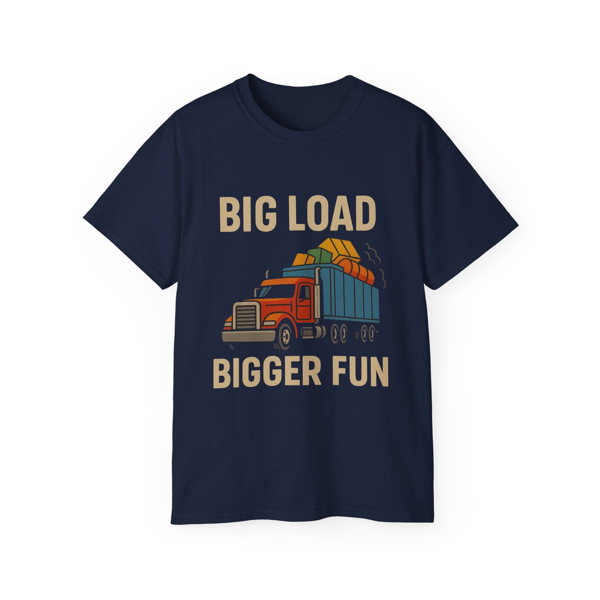 Big Load Bigger Fun Unisex Tee
