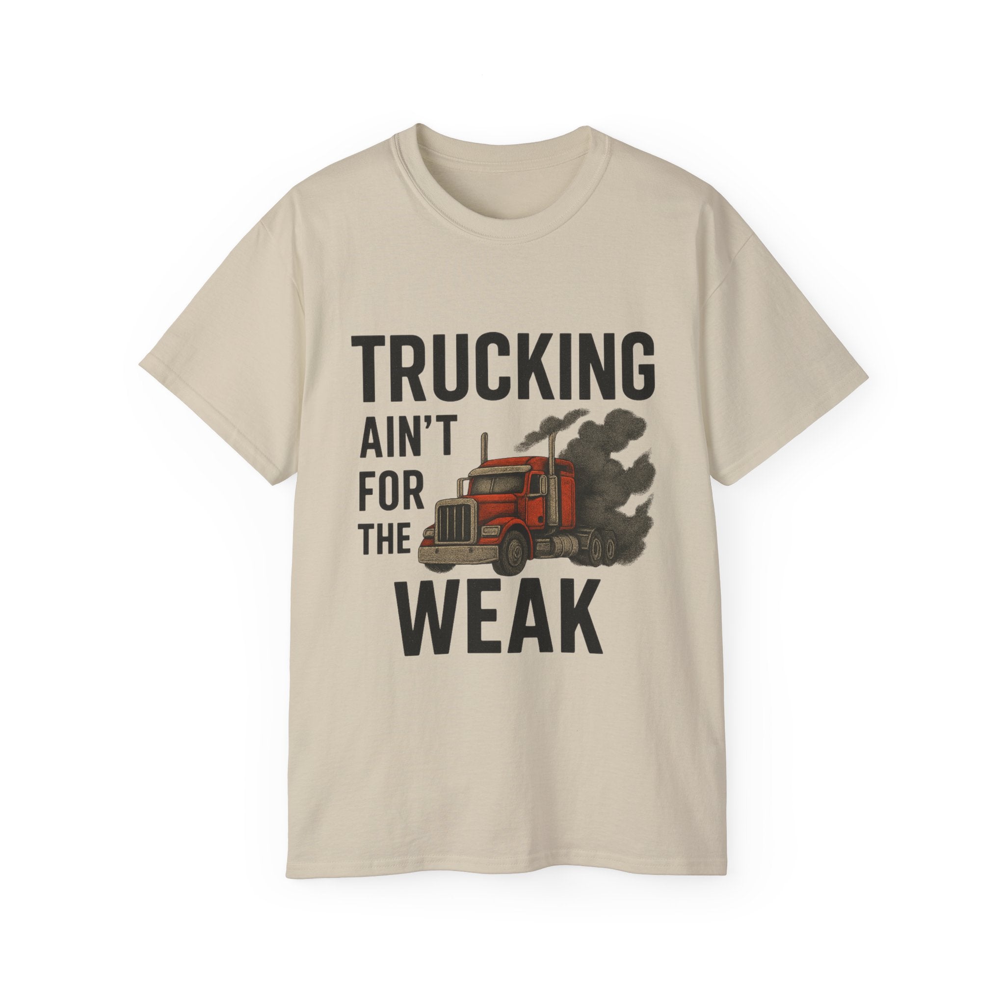 Trucking Ain't for the Week Unisex Tee