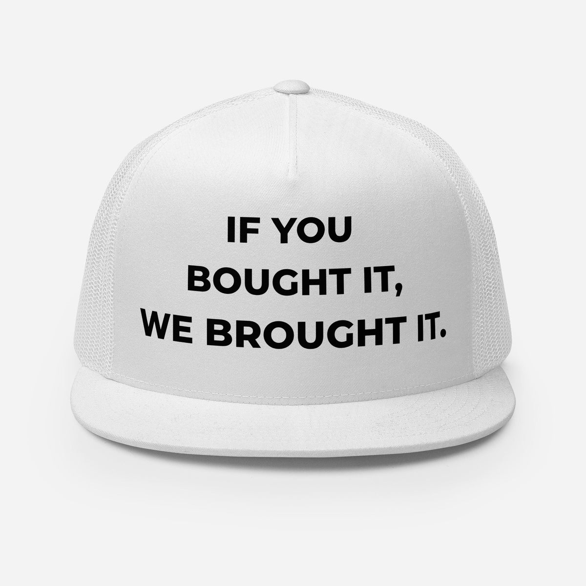 Trucker's Pride If You Bought It, We Brought It Classic Trucker Cap in white, front view