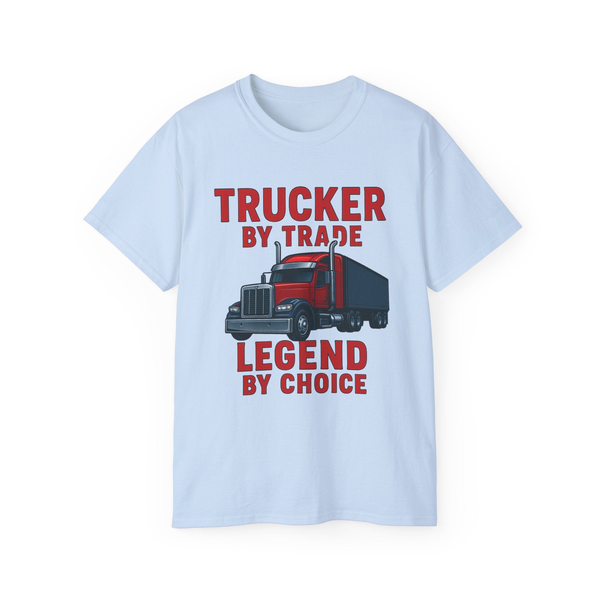 Trucker by Trade Legend by Choice Unisex Tee