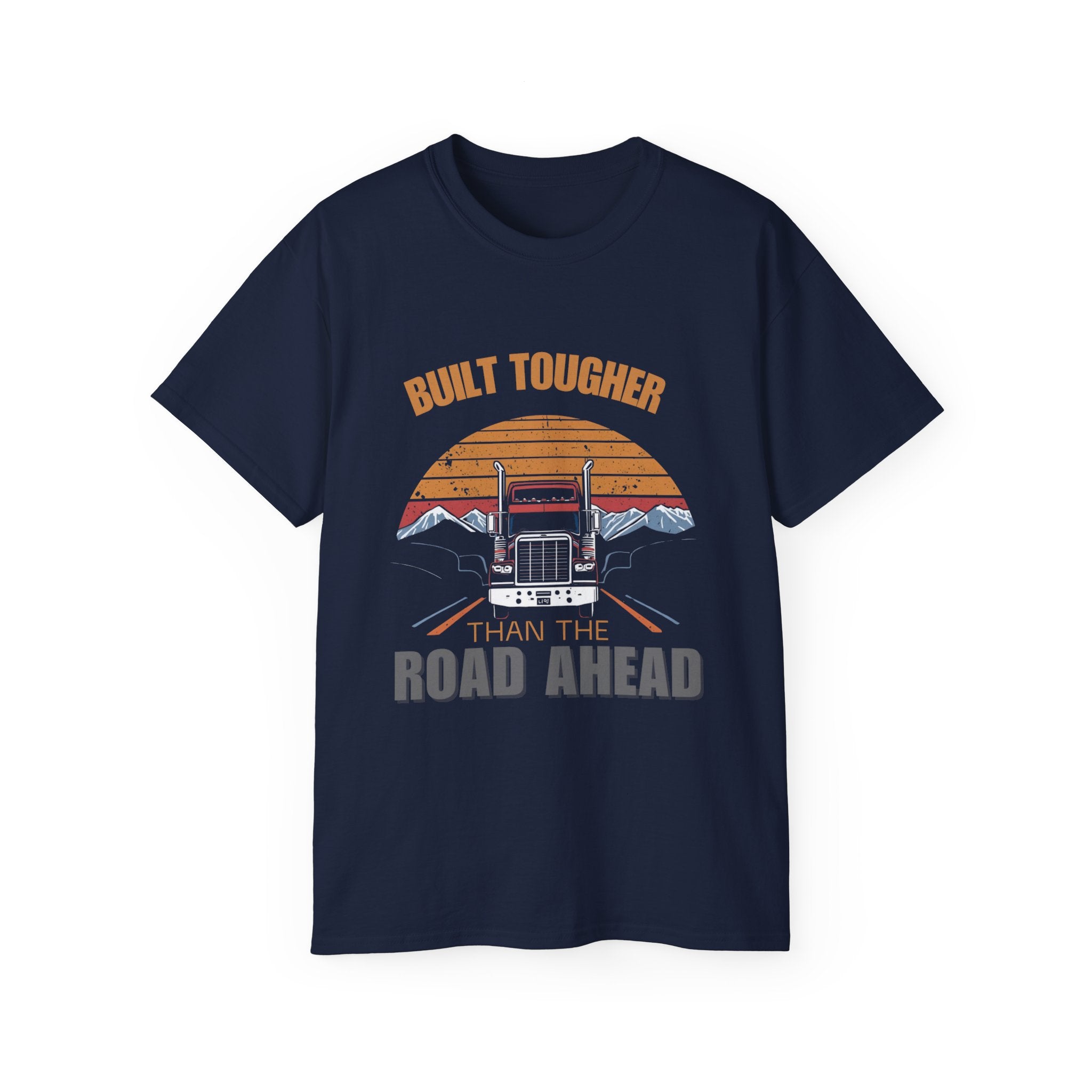 Built Tougher Than the Road Ahead Unisex Tee