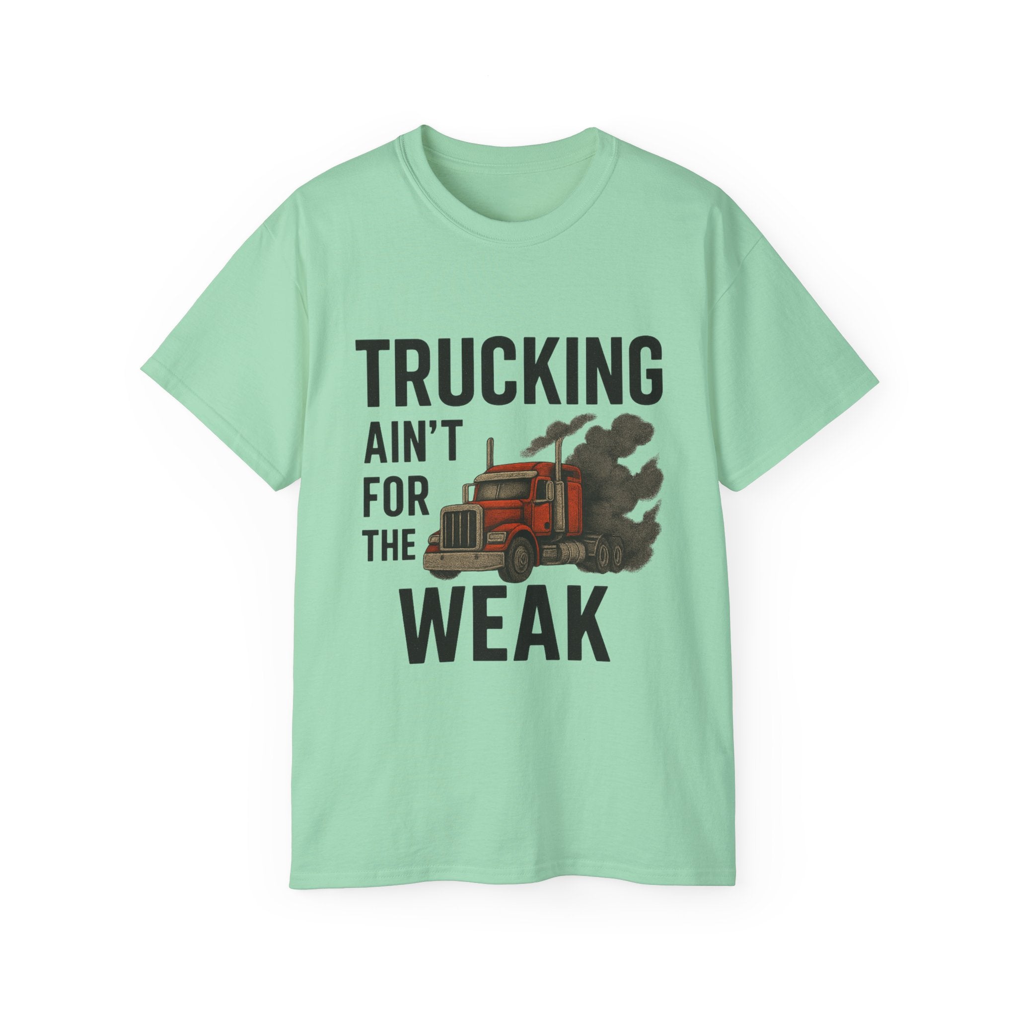 Trucking Ain't for the Week Unisex Tee