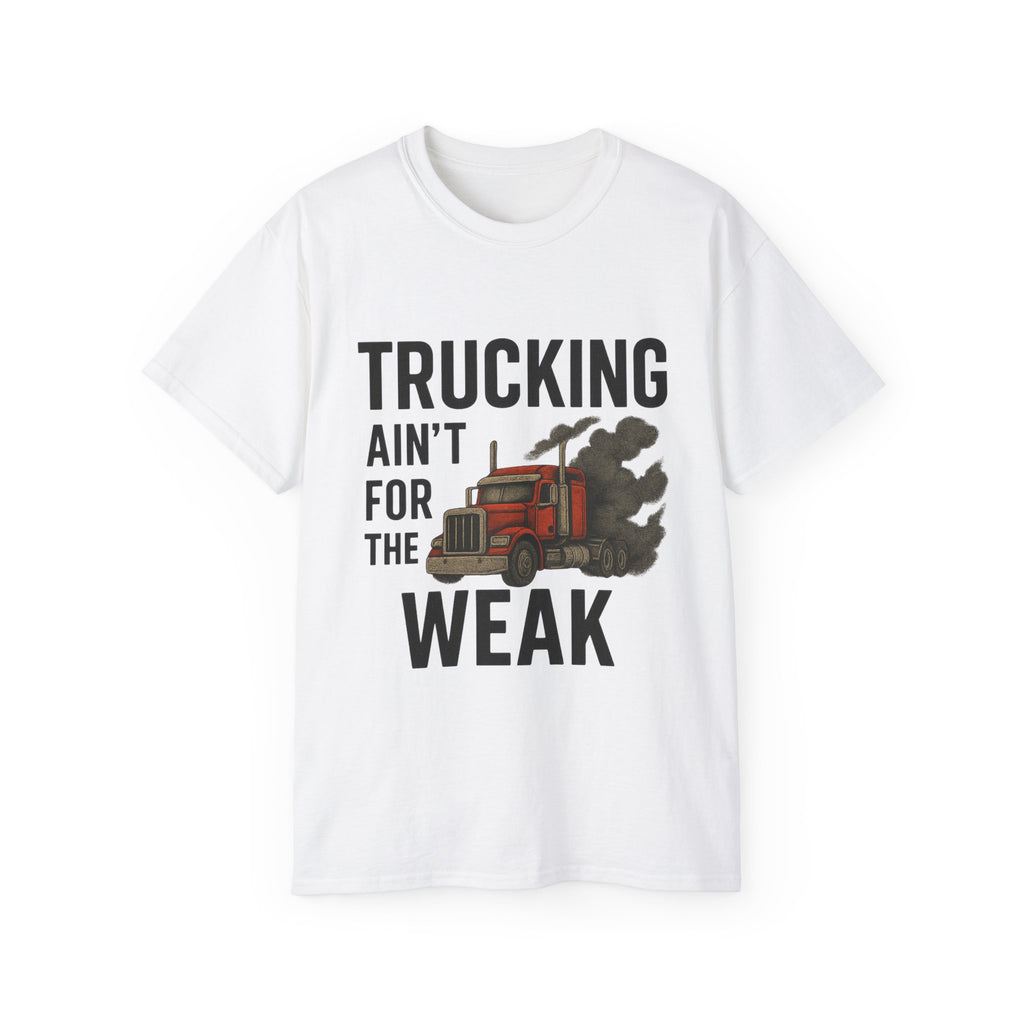 Trucking Ain't for the Week Unisex Tee