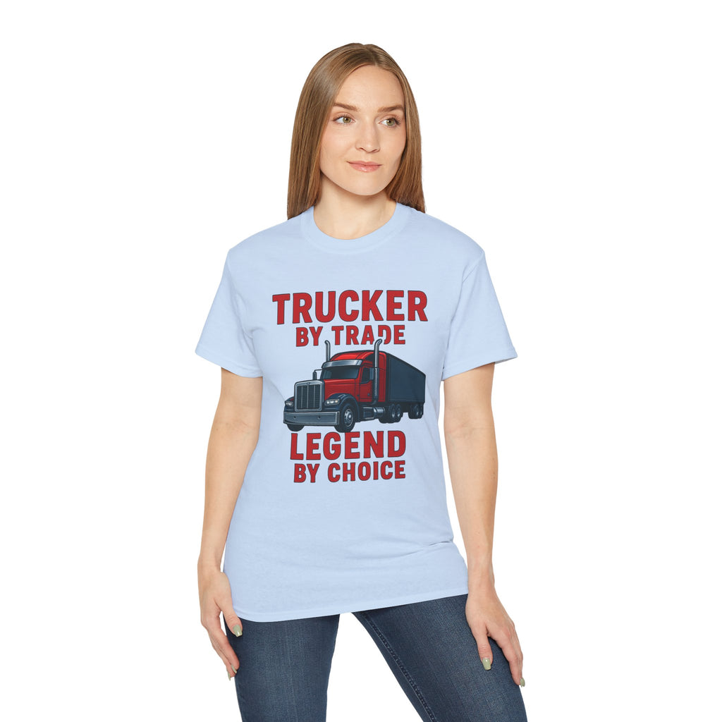 Trucker by Trade Legend by Choice Unisex Tee