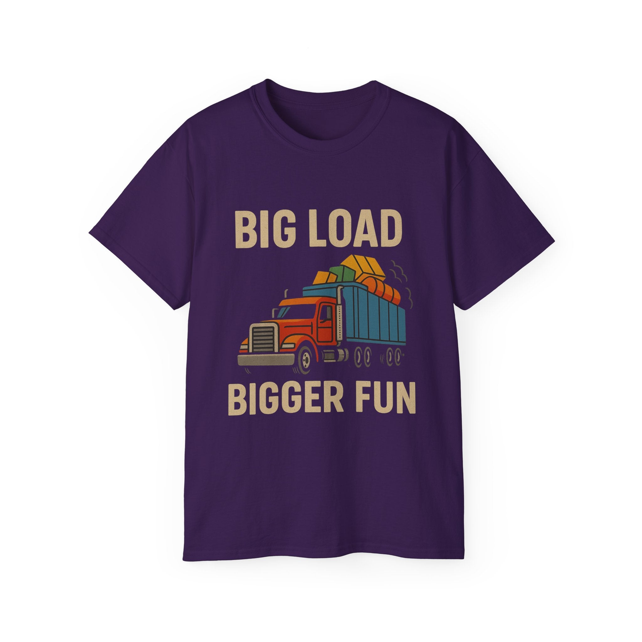 Big Load Bigger Fun Unisex Tee