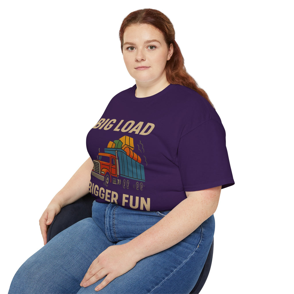 Big Load Bigger Fun Unisex Tee