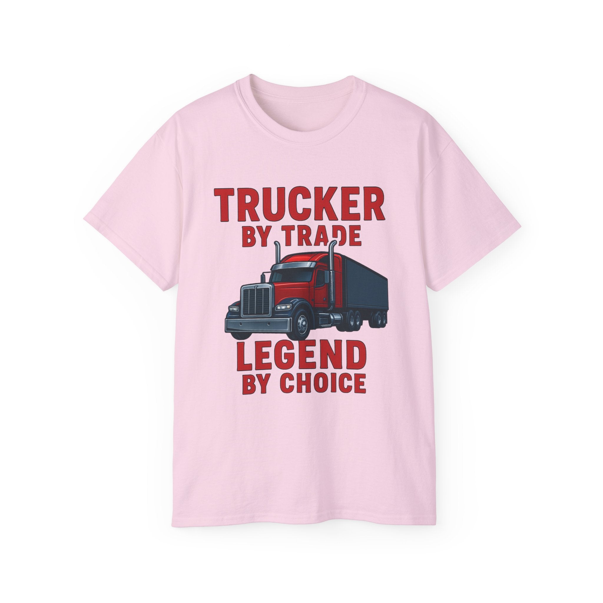 Trucker by Trade Legend by Choice Unisex Tee