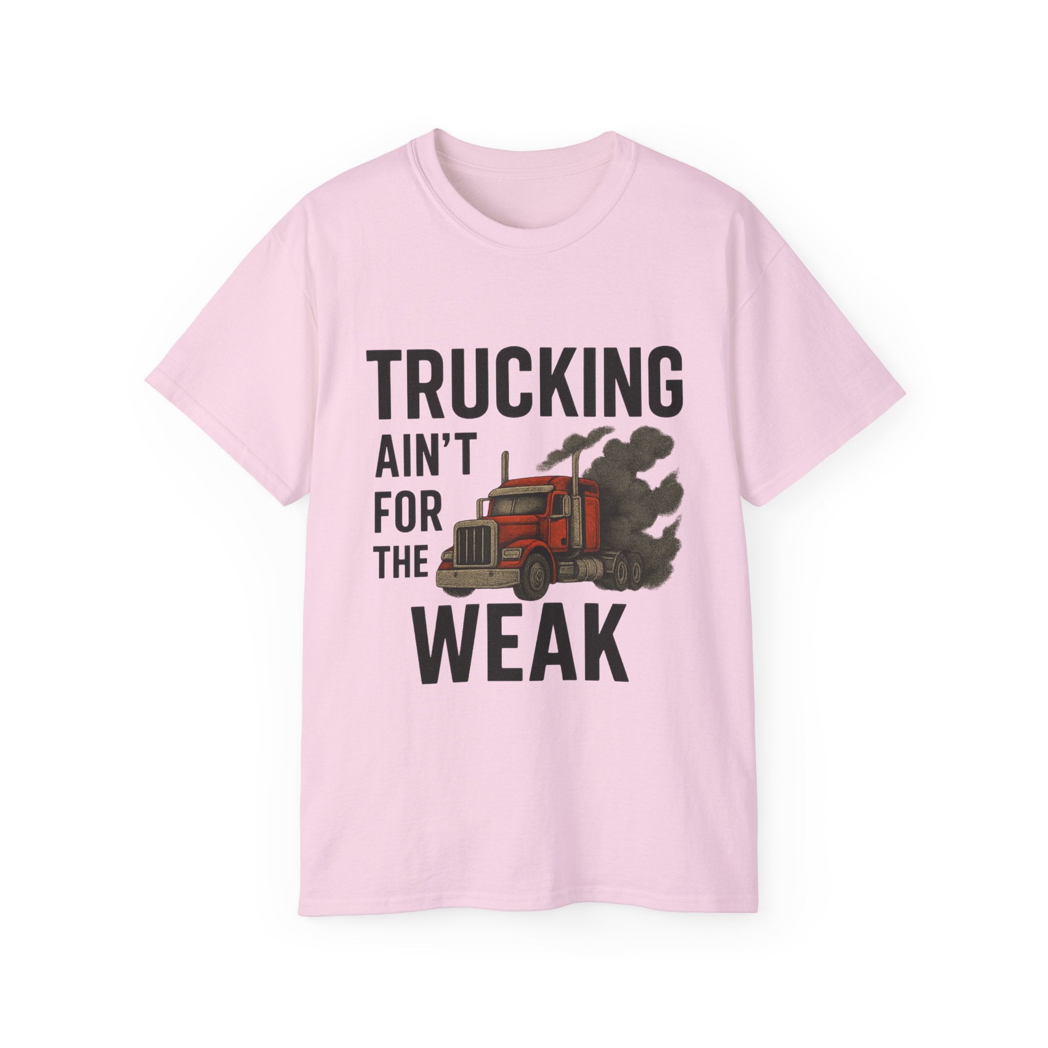 Trucking Ain't for the Week Unisex Tee