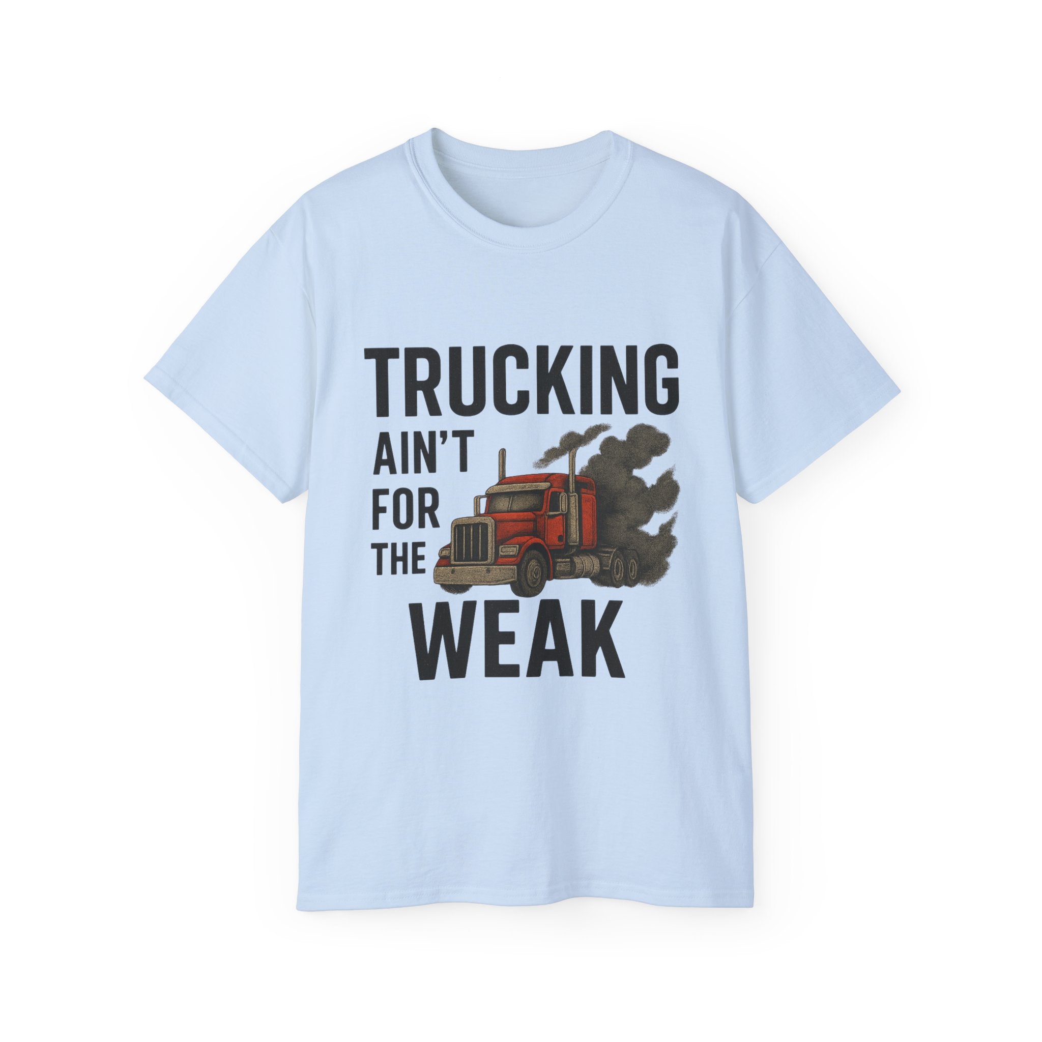 Trucking Ain't for the Week Unisex Tee