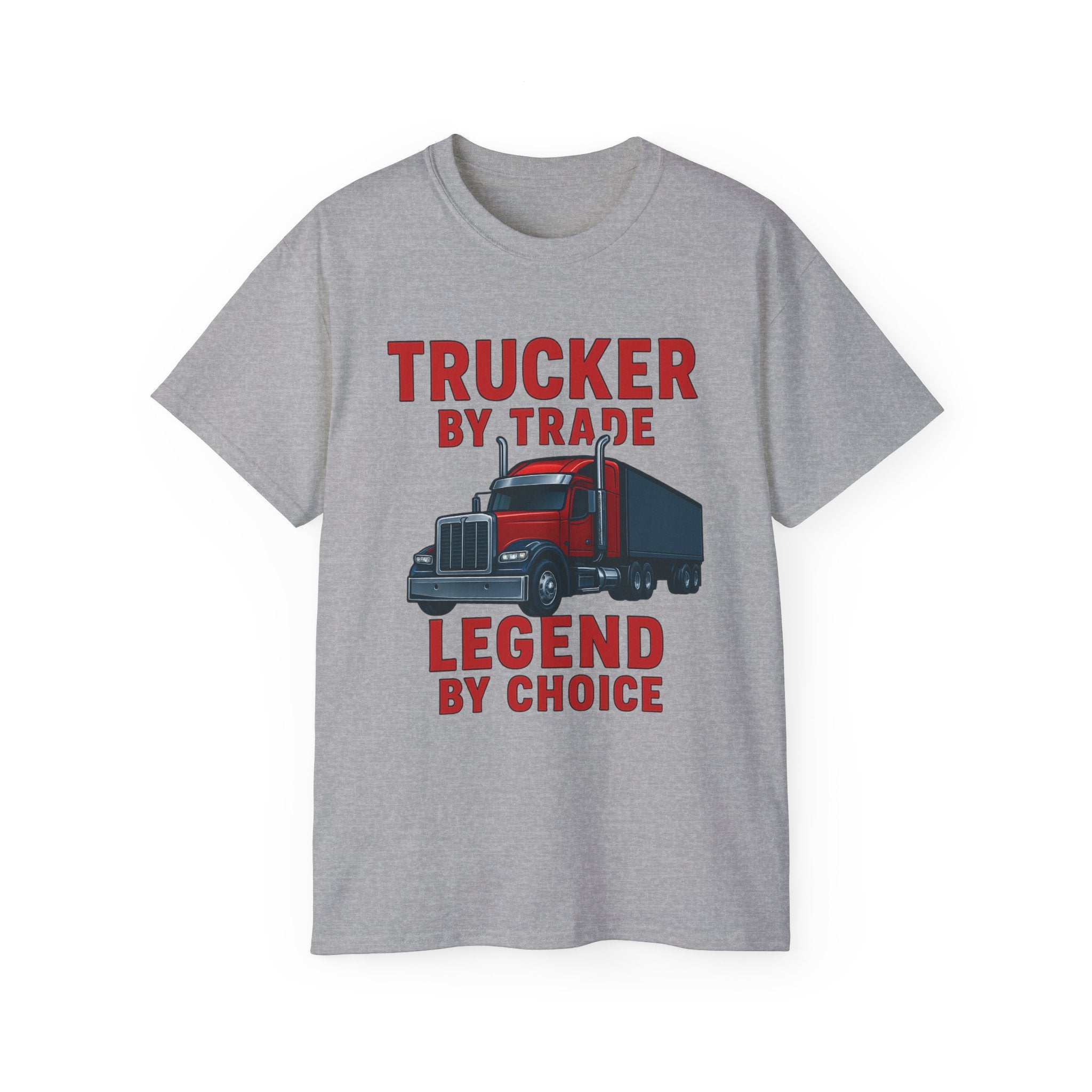 Trucker by Trade Legend by Choice Unisex Tee