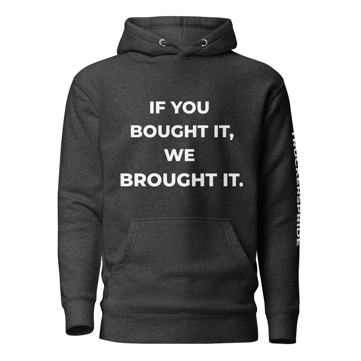 Trucker's Pride If You Bought It, We Brought It Premium Pullover Trucker Hoodie in heather, front view
