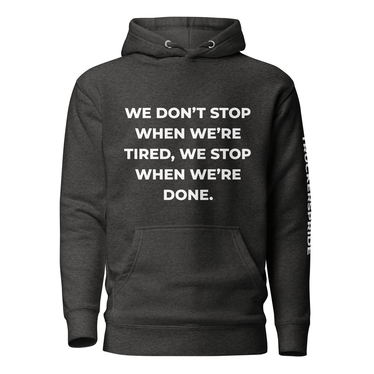 Trucker's Pride We Don’t Stop When We’re Tired Premium Pullover Trucker Hoodie in heather, front view