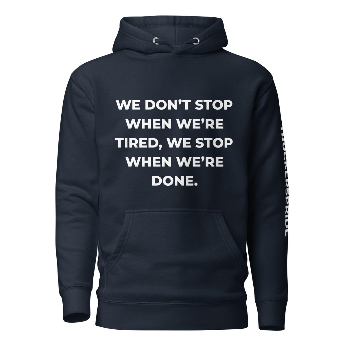Trucker's Pride We Don’t Stop When We’re Tired Premium Pullover Trucker Hoodie in navy, front view