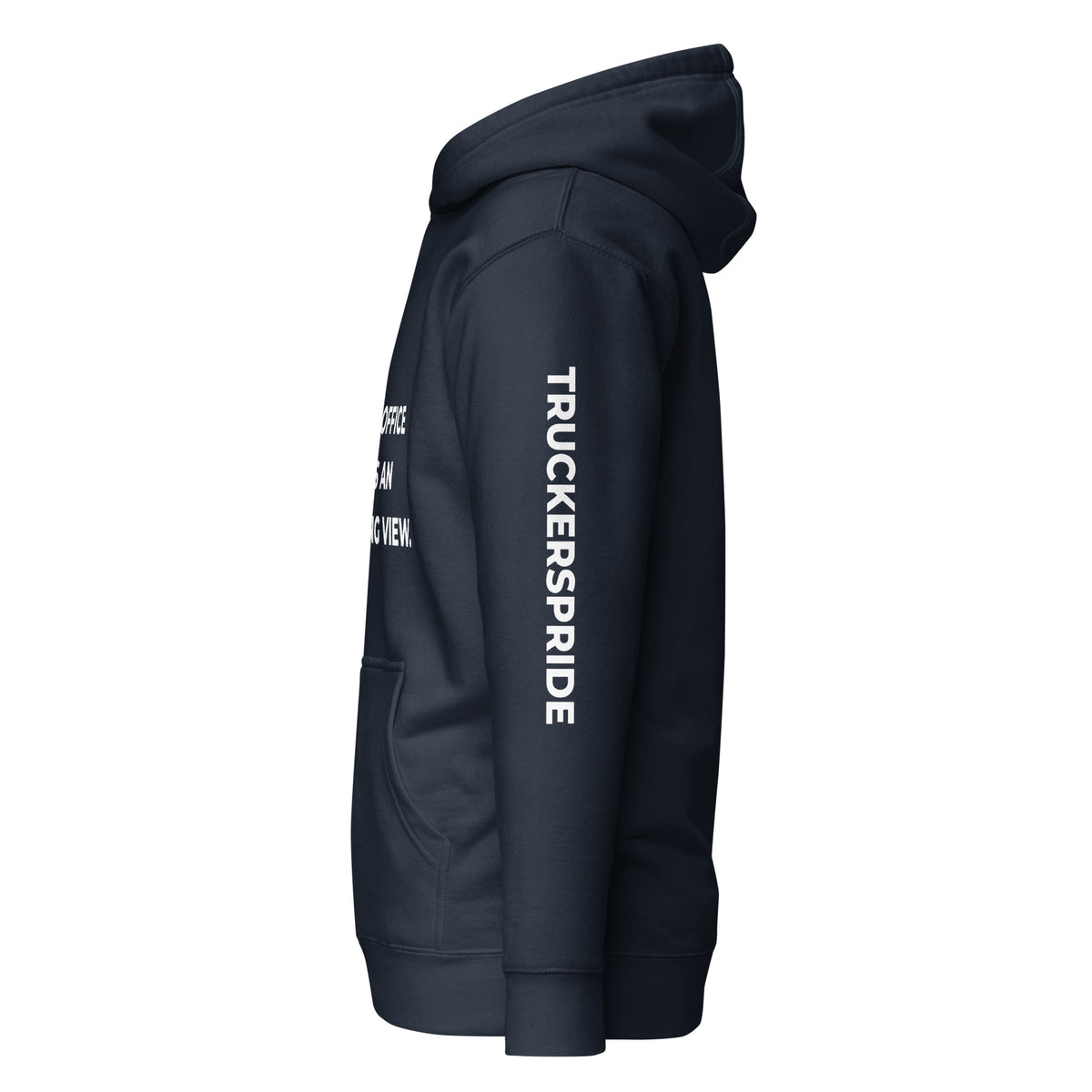 Trucker's Pride Our Office Has an Amazing View Premium Pullover Trucker Hoodie in navy, side view