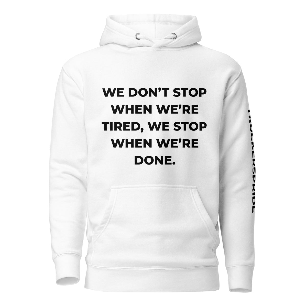 Trucker's Pride We Don’t Stop When We’re Tired Premium Pullover Trucker Hoodie in white, front view