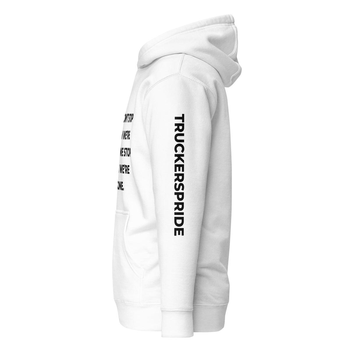 Trucker's Pride We Don’t Stop When We’re Tired Premium Pullover Trucker Hoodie in white, side view