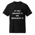 Trucker's Pride If You Bought It, We Brought It Trucker Performance T-Shirt in black, front view