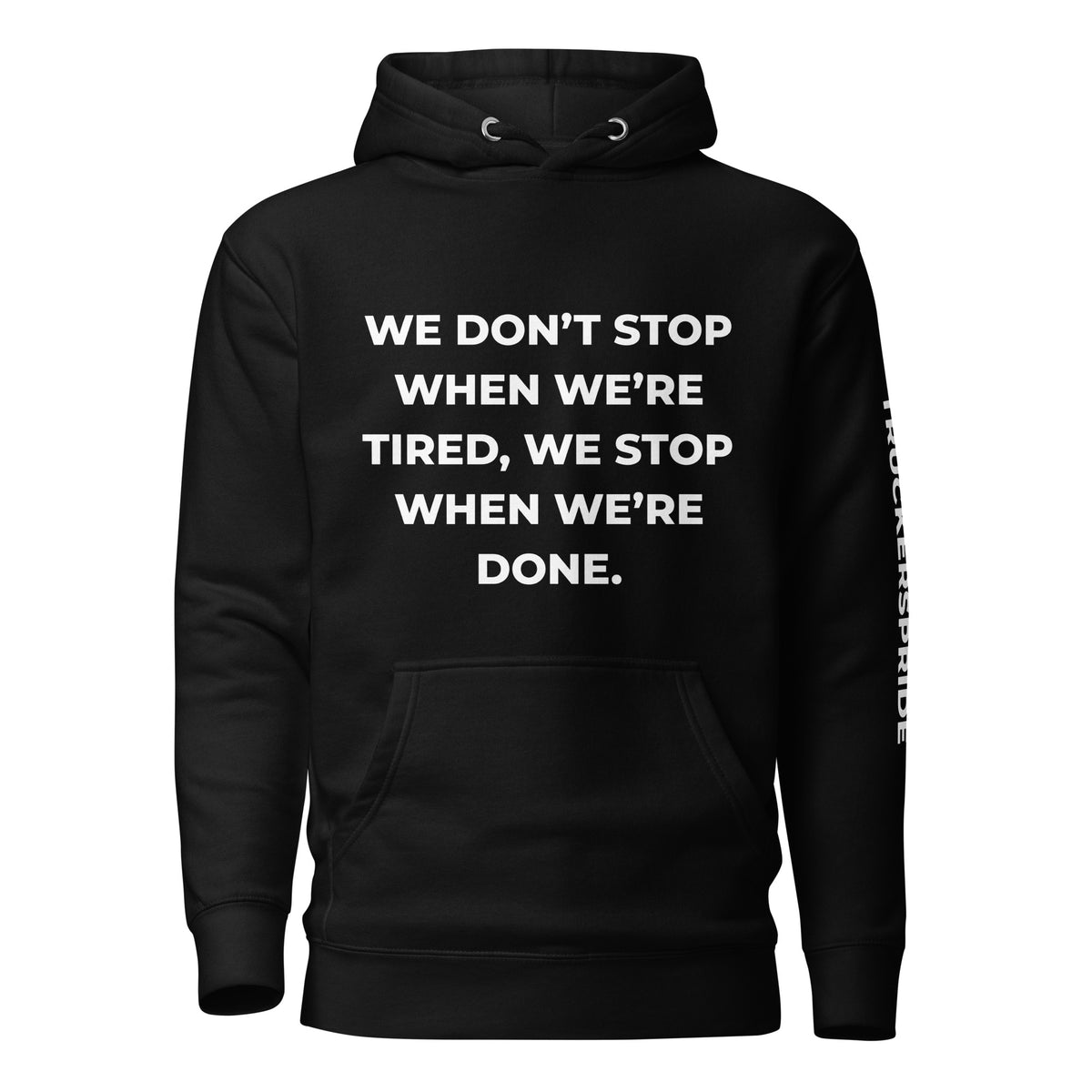 Trucker's Pride We Don’t Stop When We’re Tired Premium Pullover Trucker Hoodie in black, front view