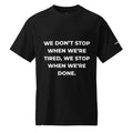 Trucker's Pride We Don’t Stop When We're Tired Trucker Performance T-Shirt in black, front view