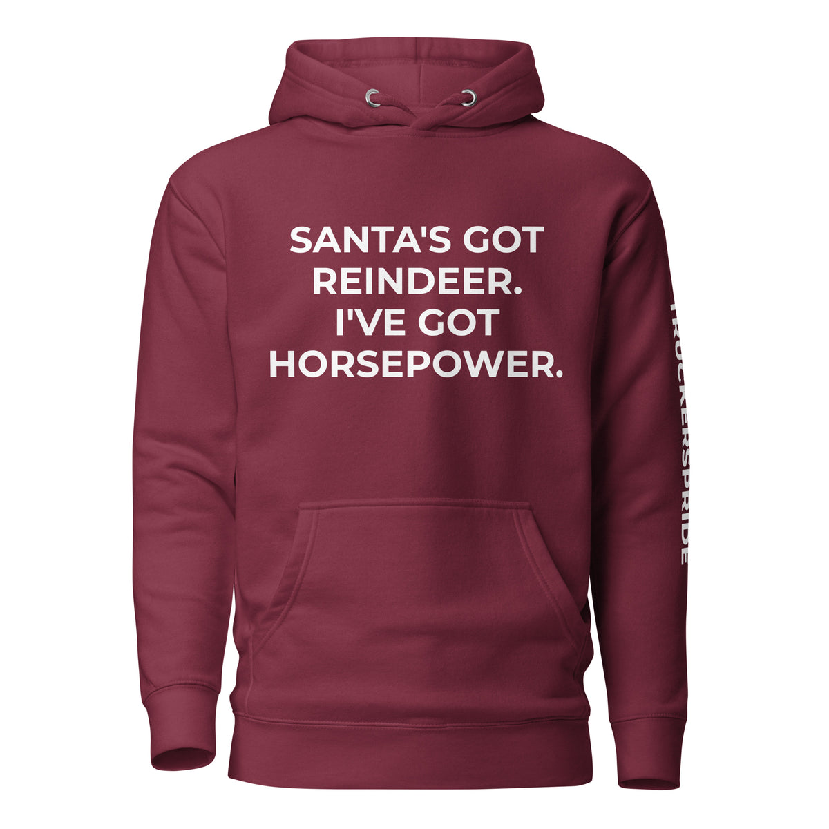 Trucker's Pride Santa's Got Reindeer, I've Got Horsepower Trucker Hoodie in maroon, front view