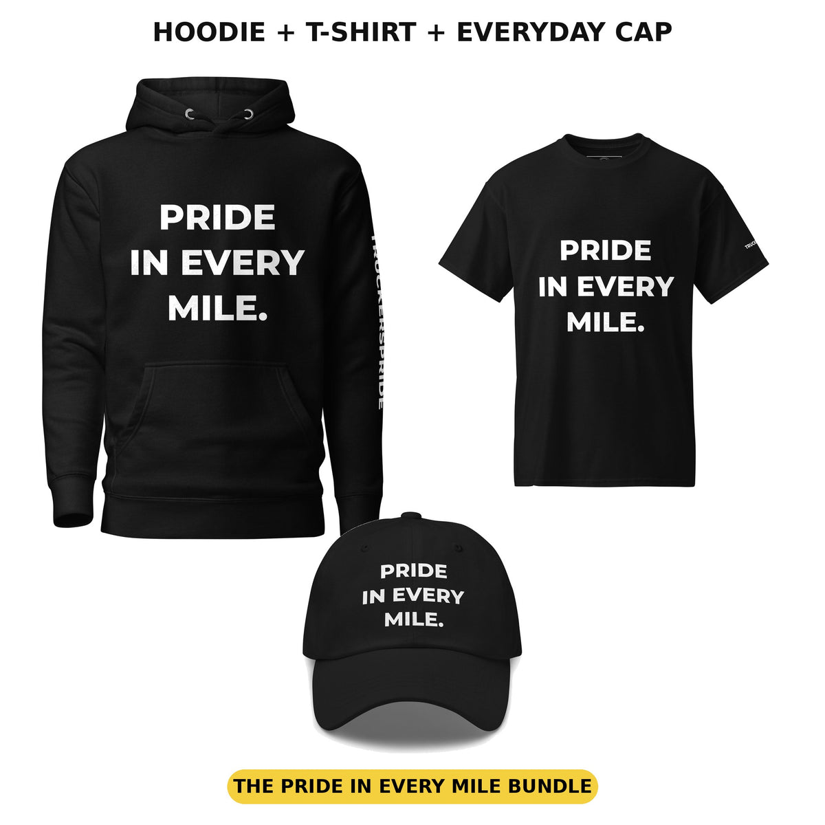 Trucker's Pride Pride in Every Mile bundle: black premium pullover hoodie, black performance t-shirt and black everyday cap