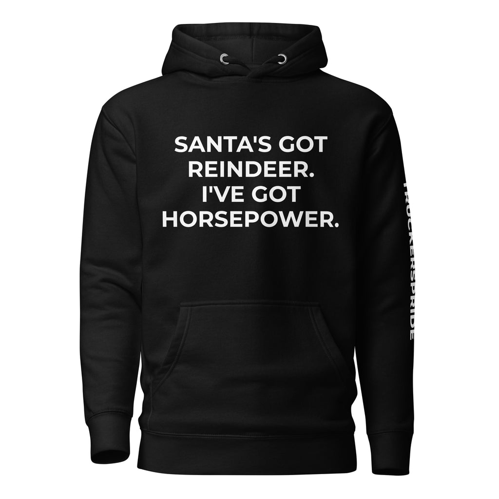 Trucker's Pride Santa's Got Reindeer, I've Got Horsepower Trucker Hoodie in black, front view