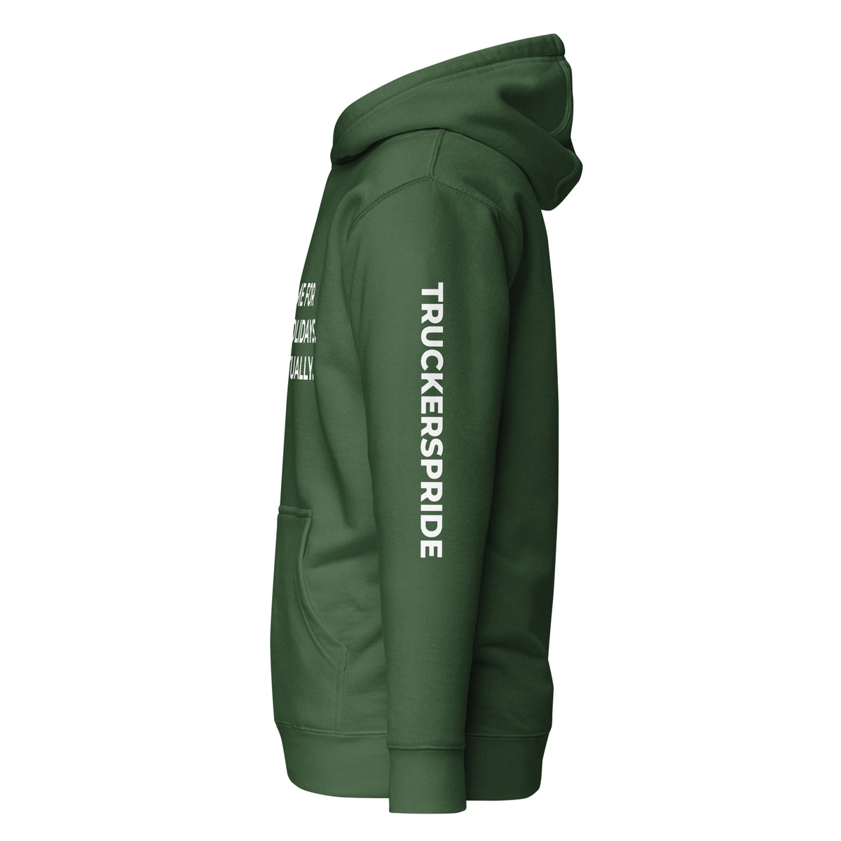 Trucker's Pride Home for the Holidays. Eventually. Trucker Hoodie in forest green, left side view