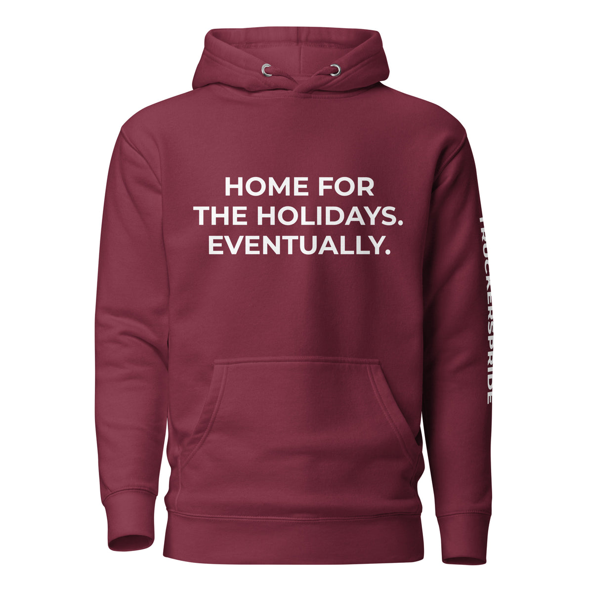 Trucker's Pride Home for the Holidays. Eventually. Trucker Hoodie in maroon, front view