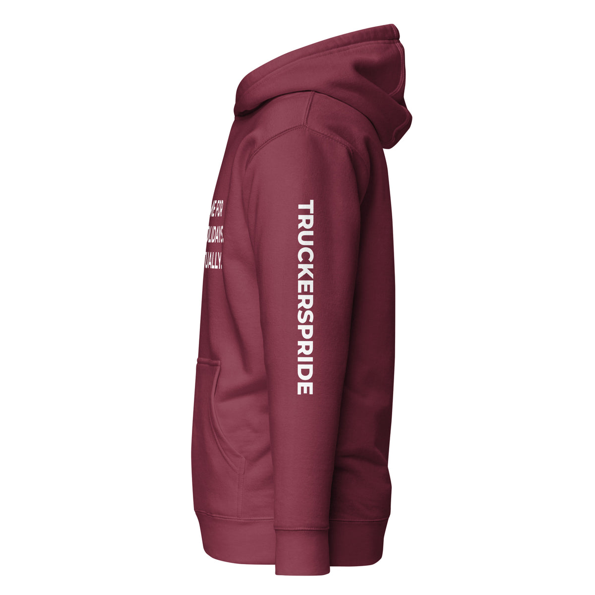Trucker's Pride Home for the Holidays. Eventually. Trucker Hoodie in maroon, left side view