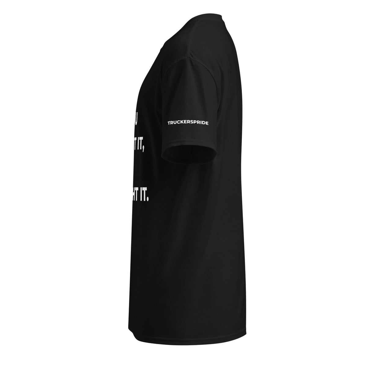 Trucker's Pride If You Bought It, We Brought It Trucker Performance T-Shirt in black, side view