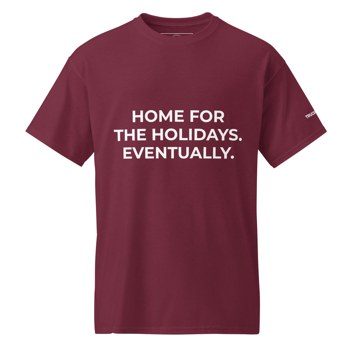 Trucker's Pride Home for the Holidays. Eventually. Trucker T-Shirt in maroon, front view