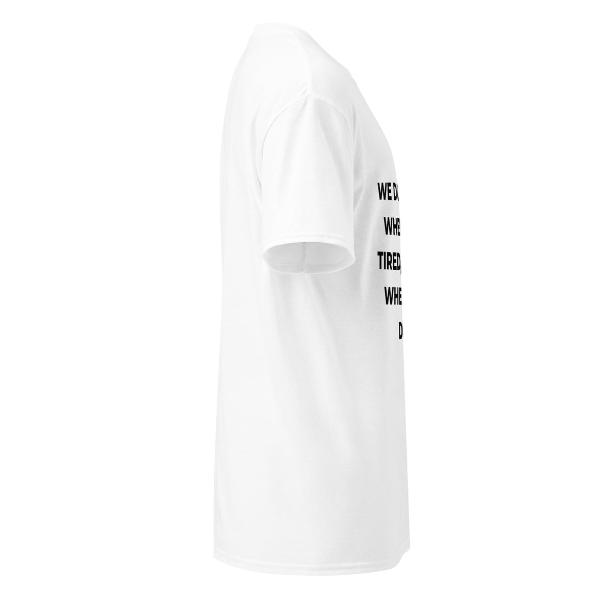 Trucker's Pride We Don’t Stop When We're Tired Trucker Performance T-Shirt in white, side view